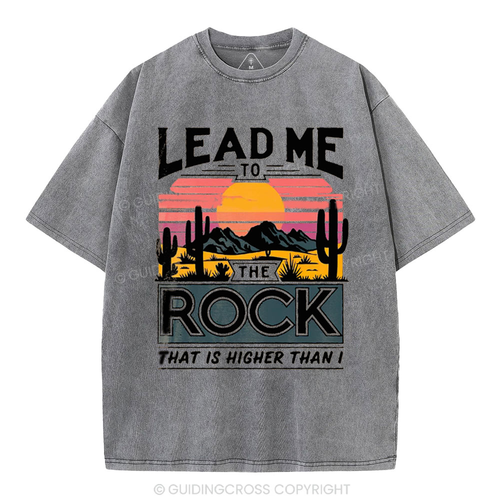 Lead Me To The Rock That Is Higher Than I Christian Washed T-Shirt
