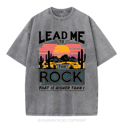 Lead Me To The Rock That Is Higher Than I Christian Washed T-Shirt