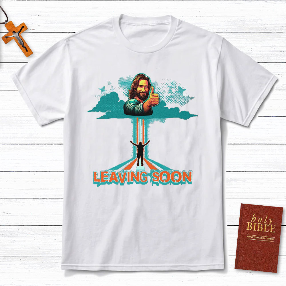 Leaving Soon Christian T-Shirt