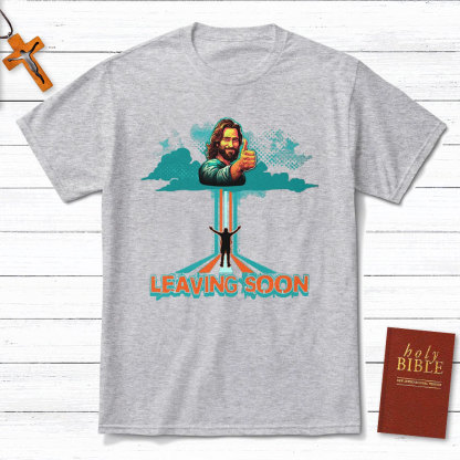 Leaving Soon Christian T-Shirt