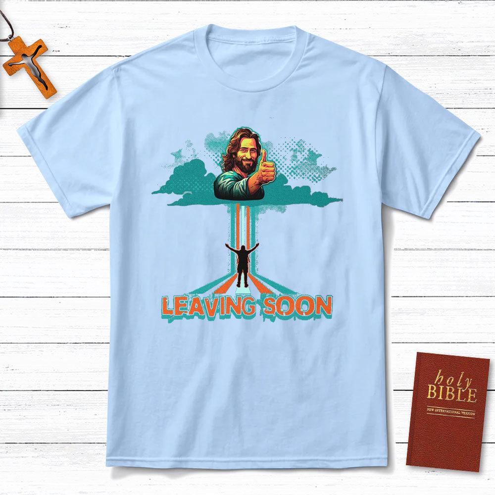Leaving Soon Christian T-Shirt