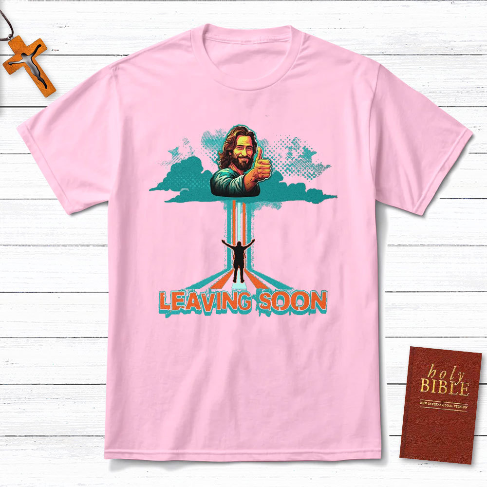 Leaving Soon Christian T-Shirt