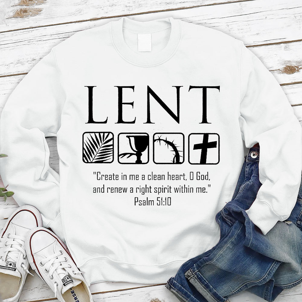 Lent Create In Me A Clean Heart Christian Sweatshirt