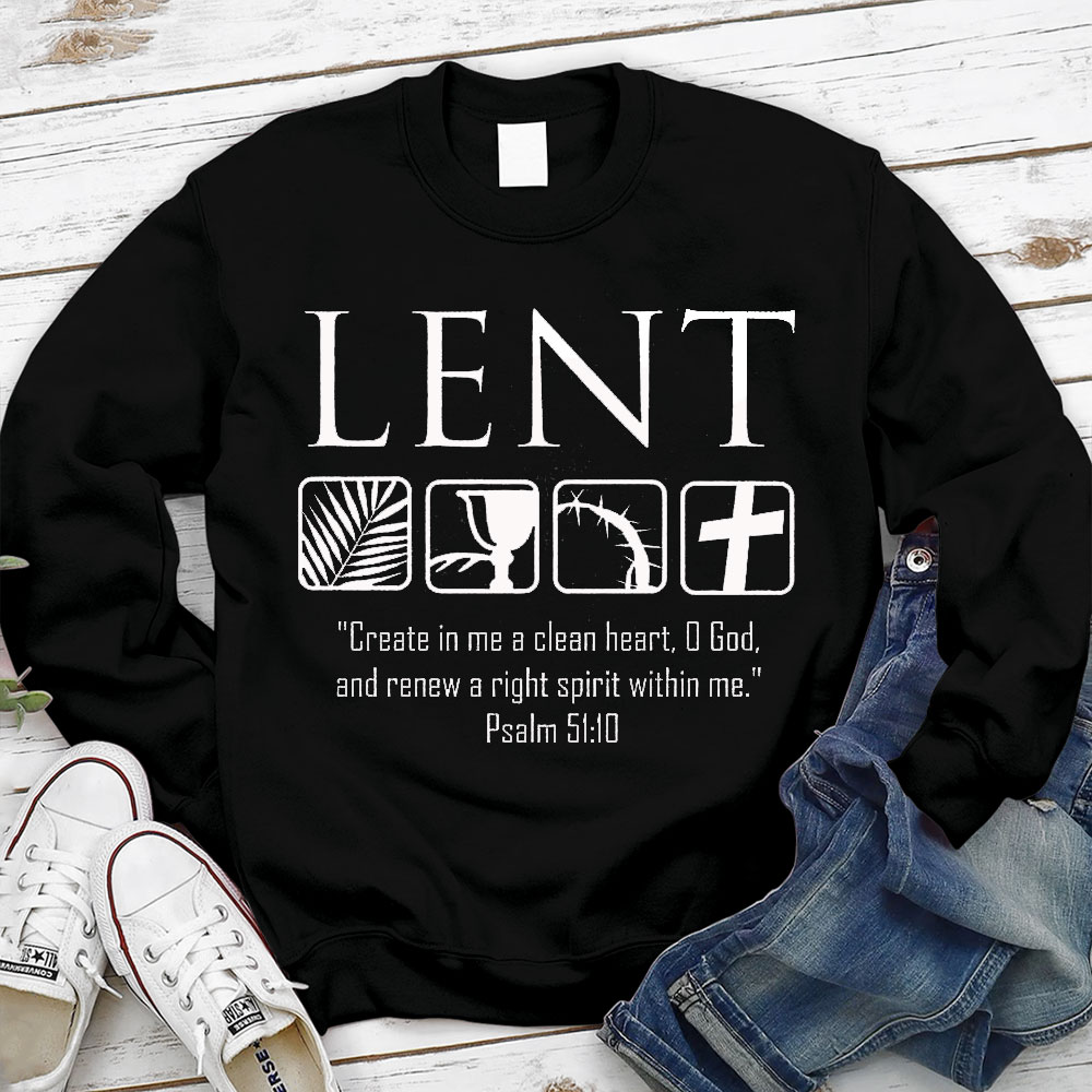 Lent Create In Me A Clean Heart Christian Sweatshirt