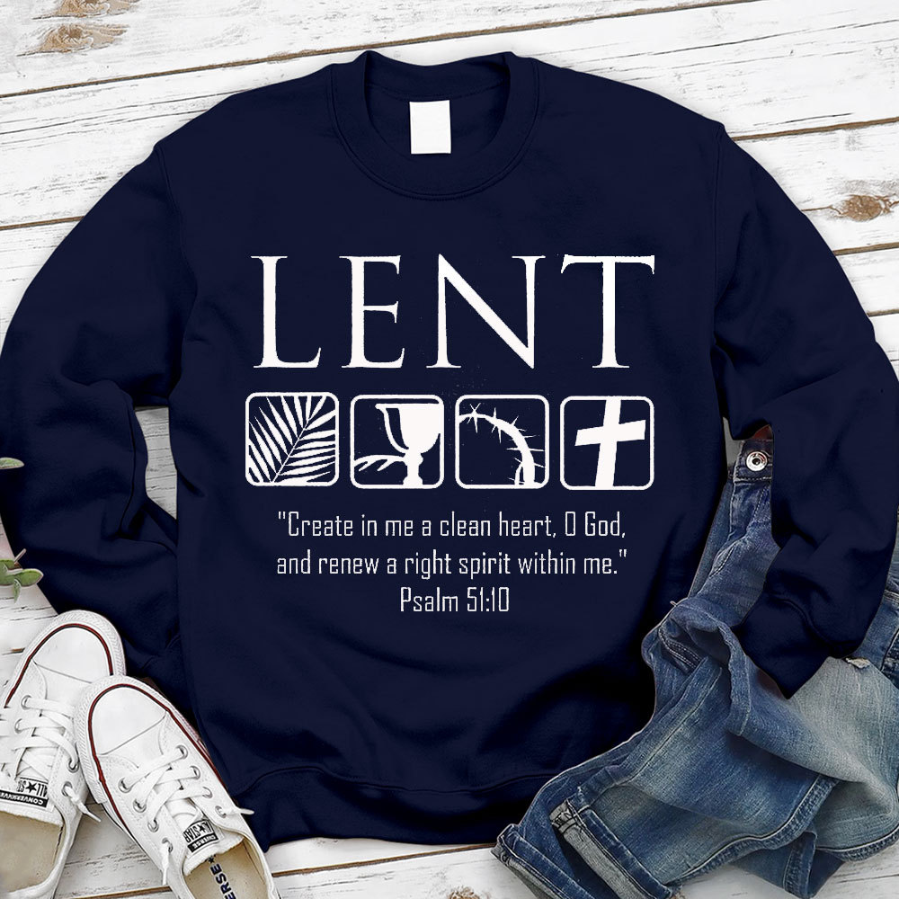 Lent Create In Me A Clean Heart Christian Sweatshirt