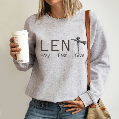 Lent Pray Fast Give Christian Sweatshirt