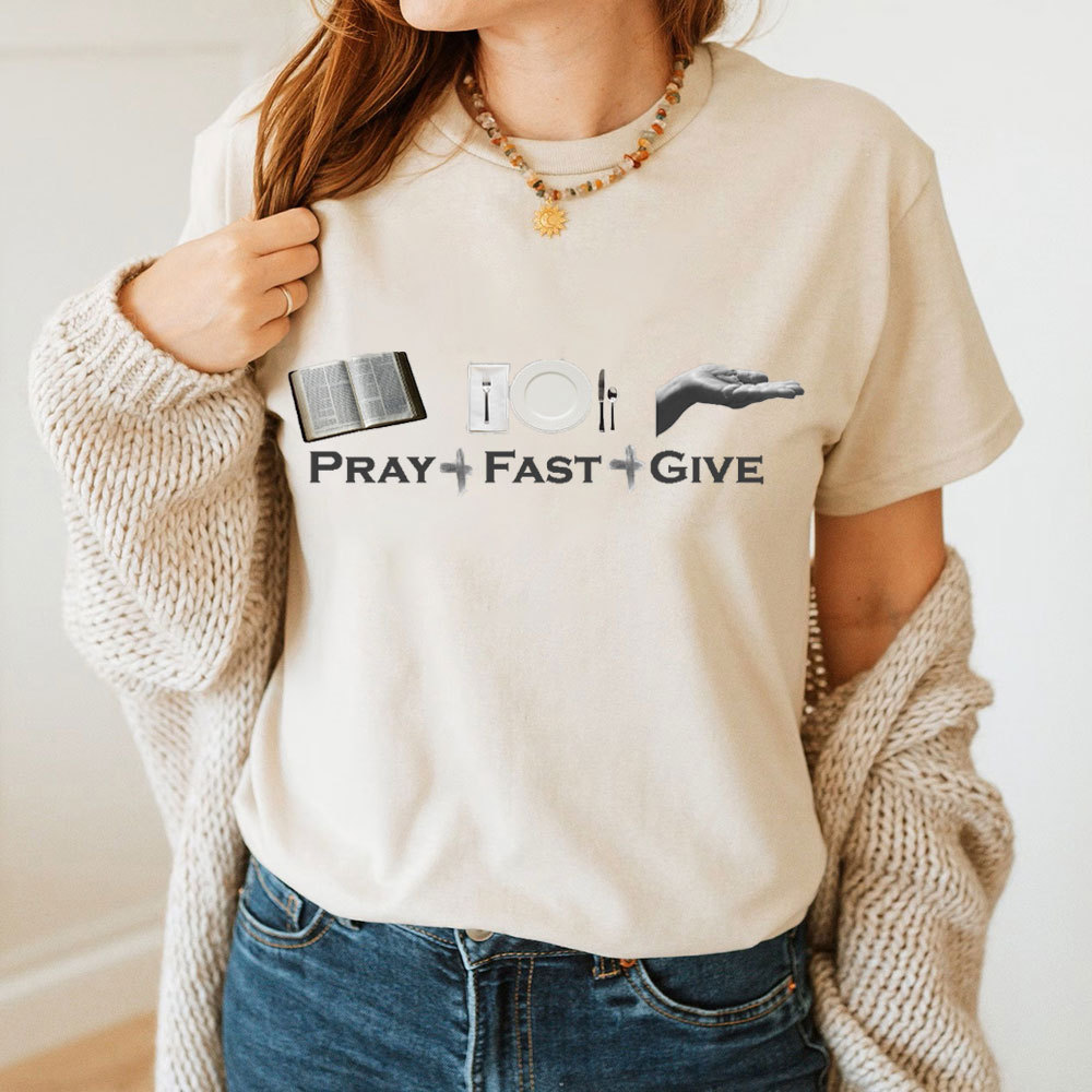 Lent Pray Fast Give Christian T-Shirt