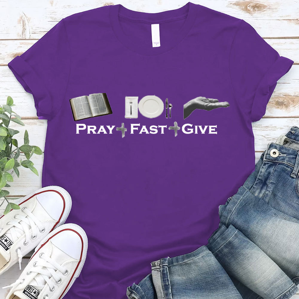 Lent Pray Fast Give Christian T-Shirt