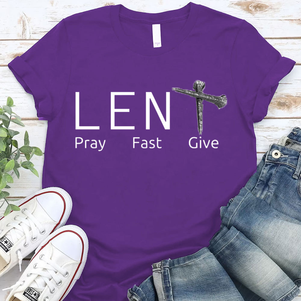 Lent Pray Fast Give Christian T-Shirt