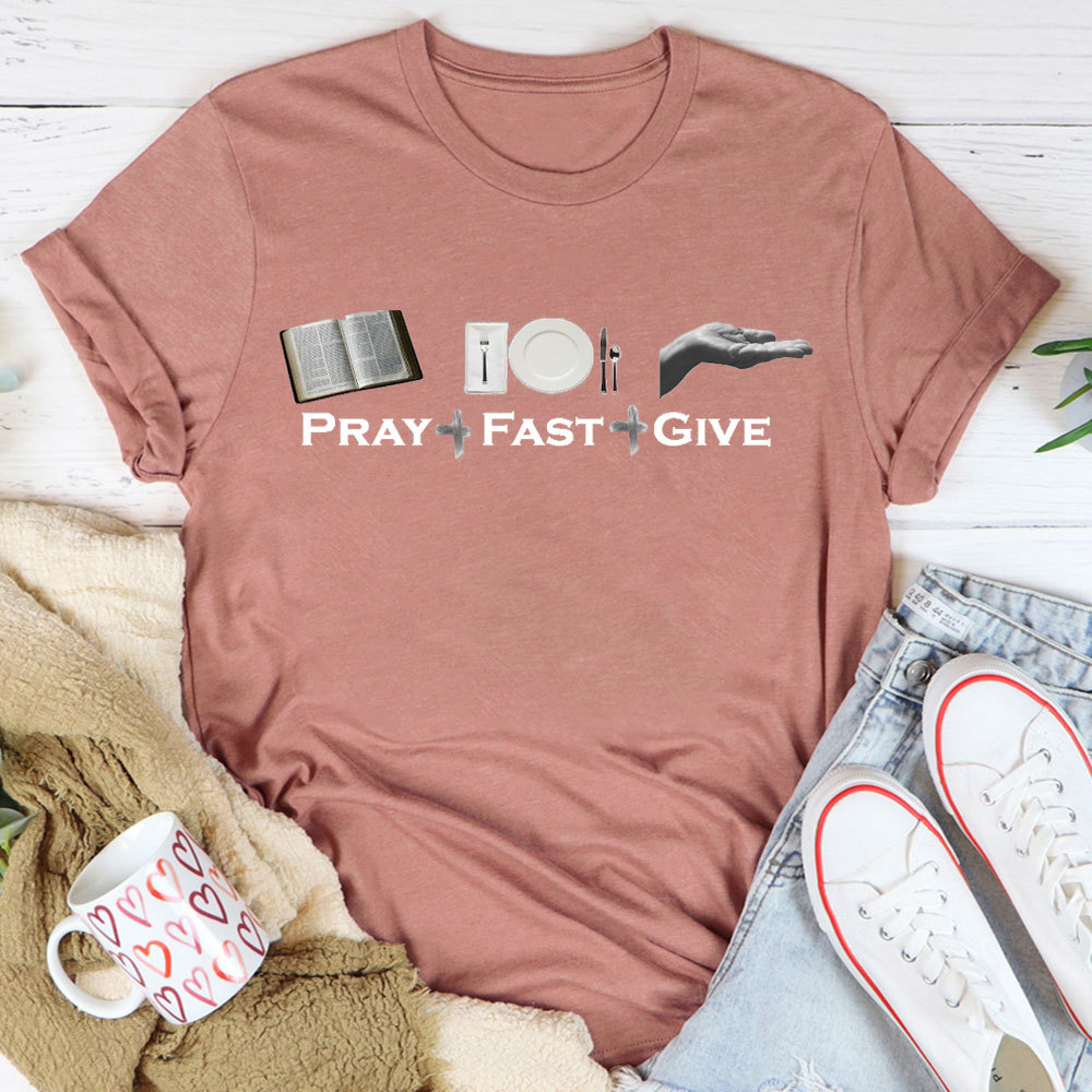 Lent Pray Fast Give Christian T-Shirt