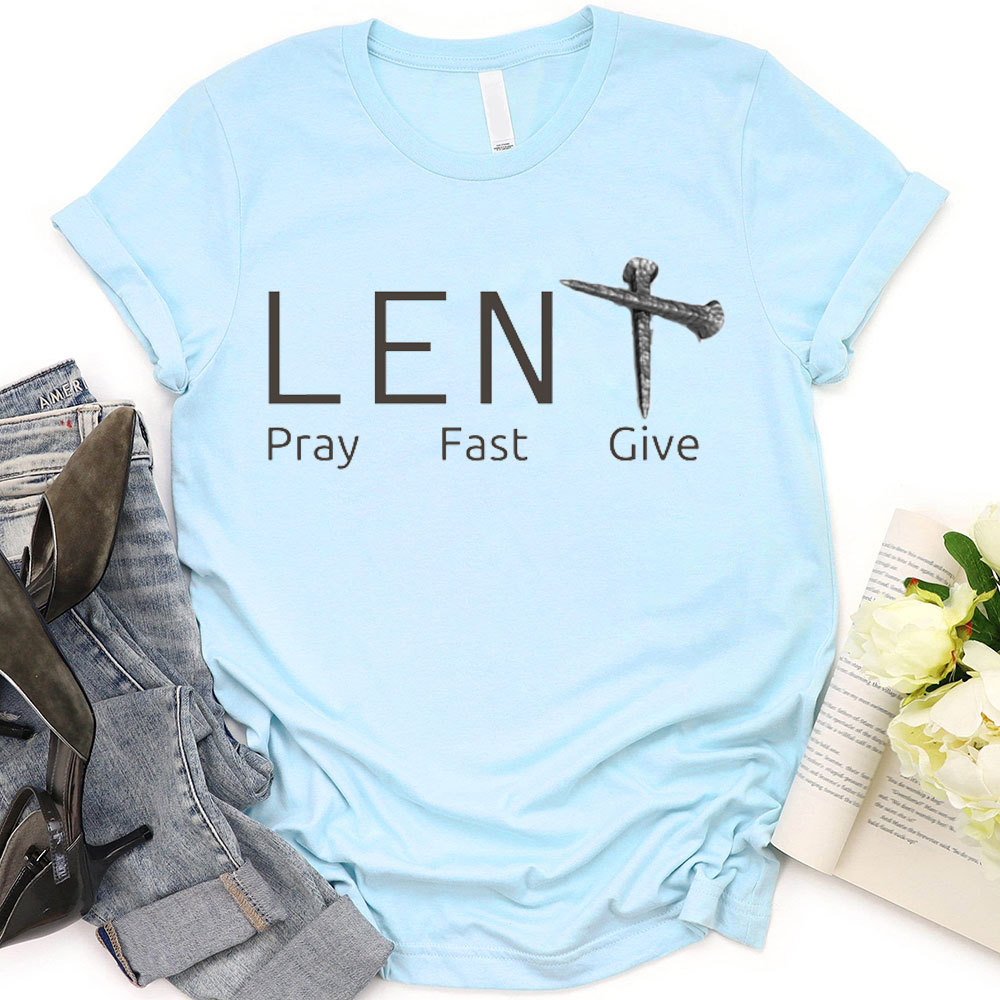 Lent Pray Fast Give Christian T-Shirt