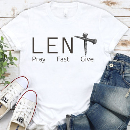 Lent Pray Fast Give Christian T-Shirt