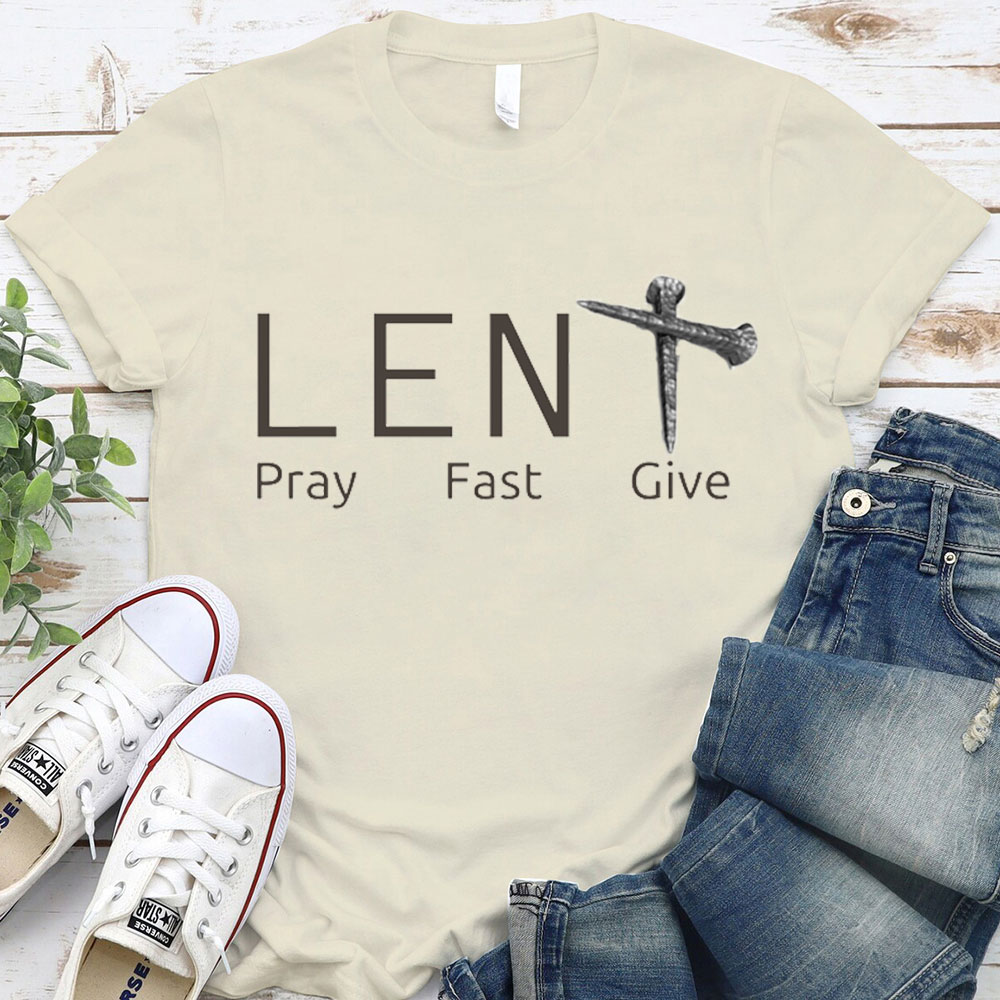 Lent Pray Fast Give Christian T-Shirt