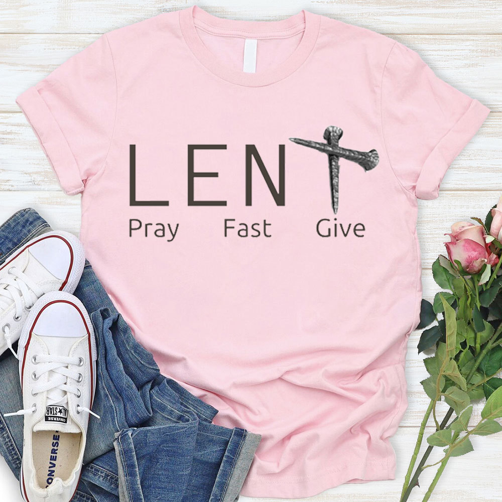 Lent Pray Fast Give Christian T-Shirt