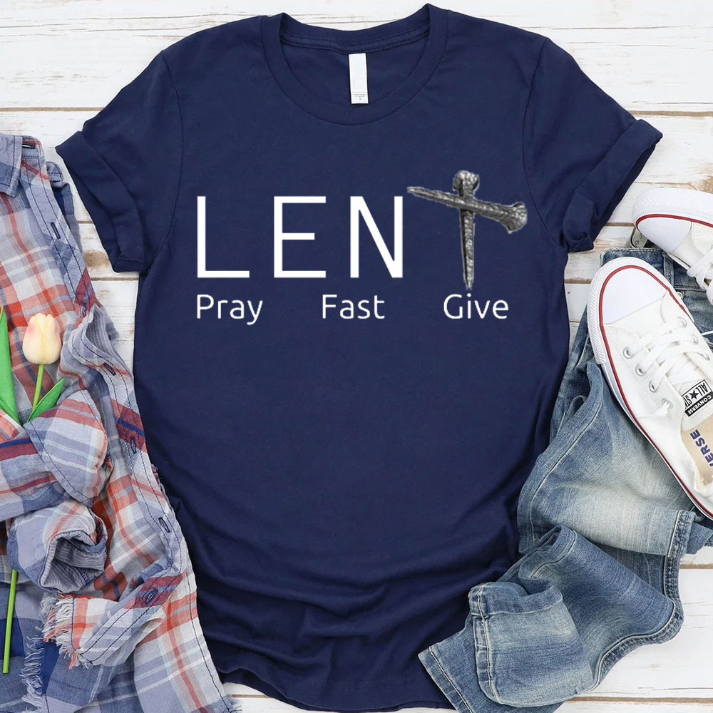Lent Pray Fast Give Christian T-Shirt
