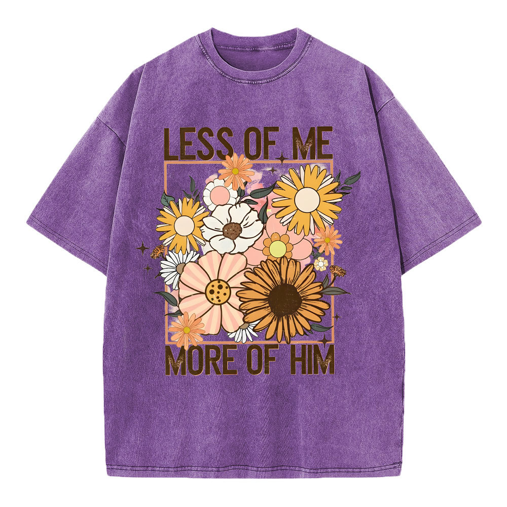 Less Of Me More Of Him Christian Washed T-Shirt