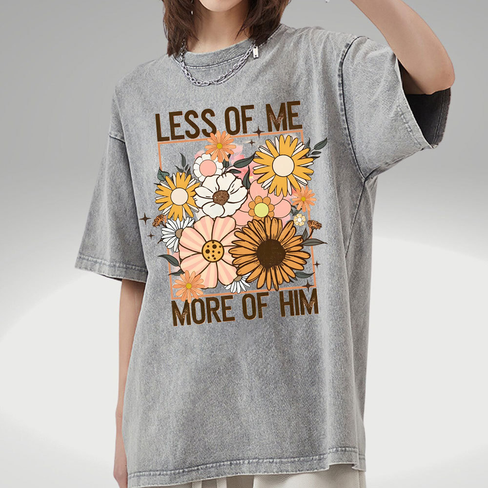 Less Of Me More Of Him Christian Washed T-Shirt