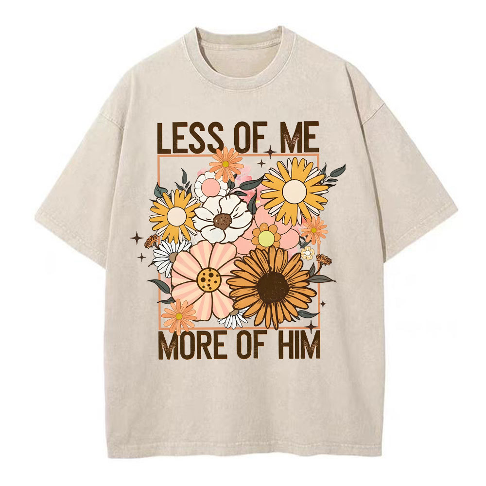 Less Of Me More Of Him Christian Washed T-Shirt