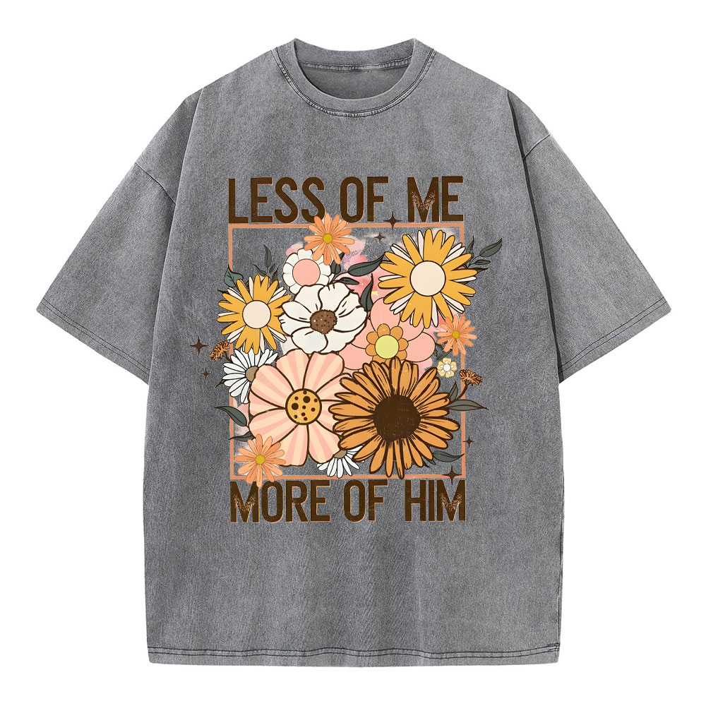 Less Of Me More Of Him Christian Washed T-Shirt