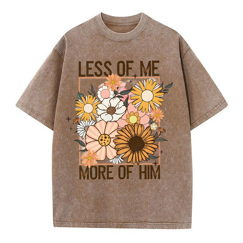 Less Of Me More Of Him Christian Washed T-Shirt