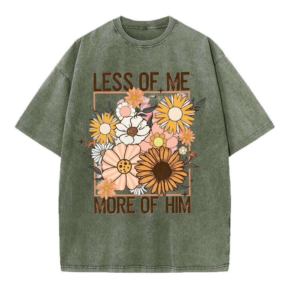 Less Of Me More Of Him Christian Washed T-Shirt