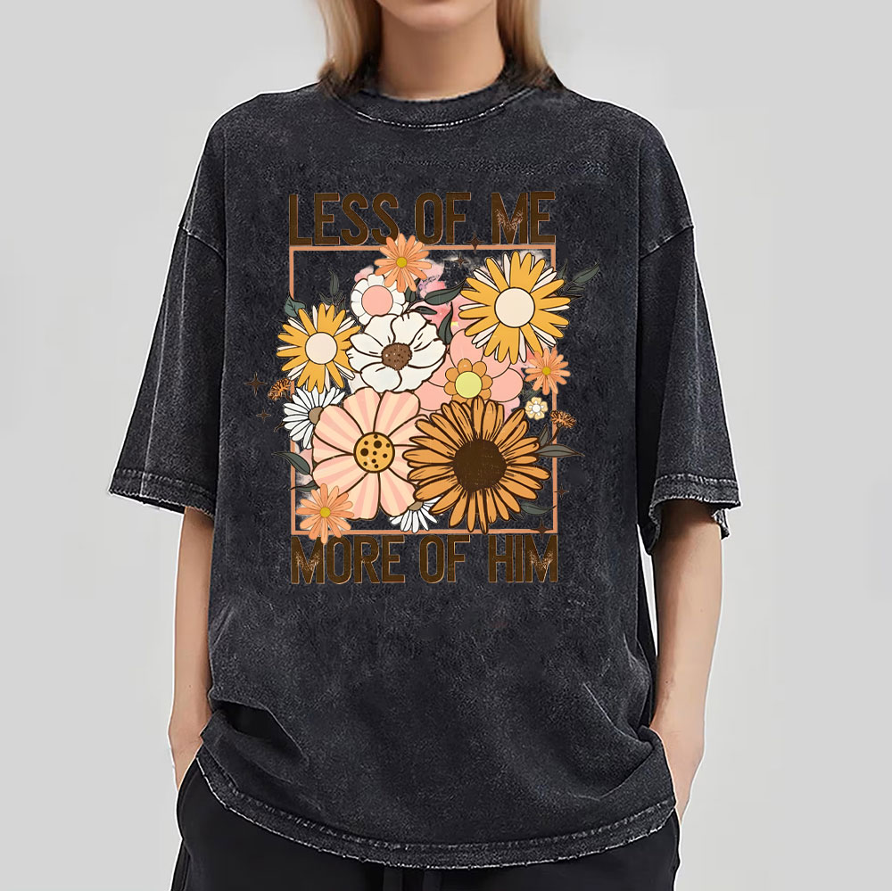 Less Of Me More Of Him Christian Washed T-Shirt