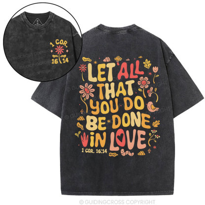 Let All That You Do Be Done Christian Washed T-Shirt