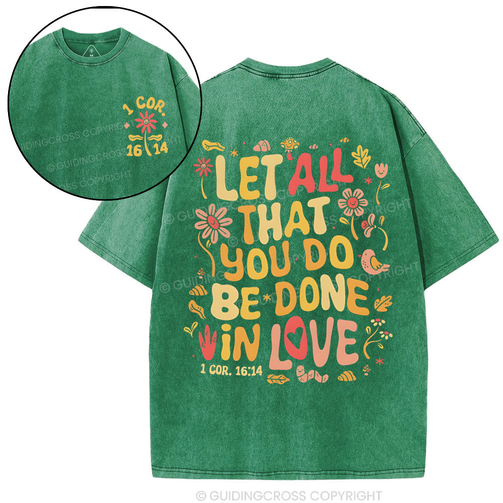 Let All That You Do Be Done Christian Washed T-Shirt