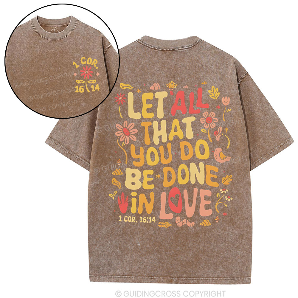 Let All That You Do Be Done Christian Washed T-Shirt