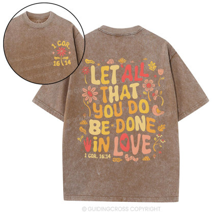 Let All That You Do Be Done Christian Washed T-Shirt