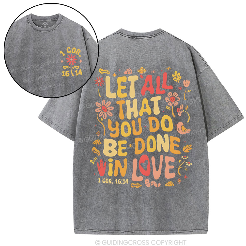 Let All That You Do Be Done Christian Washed T-Shirt