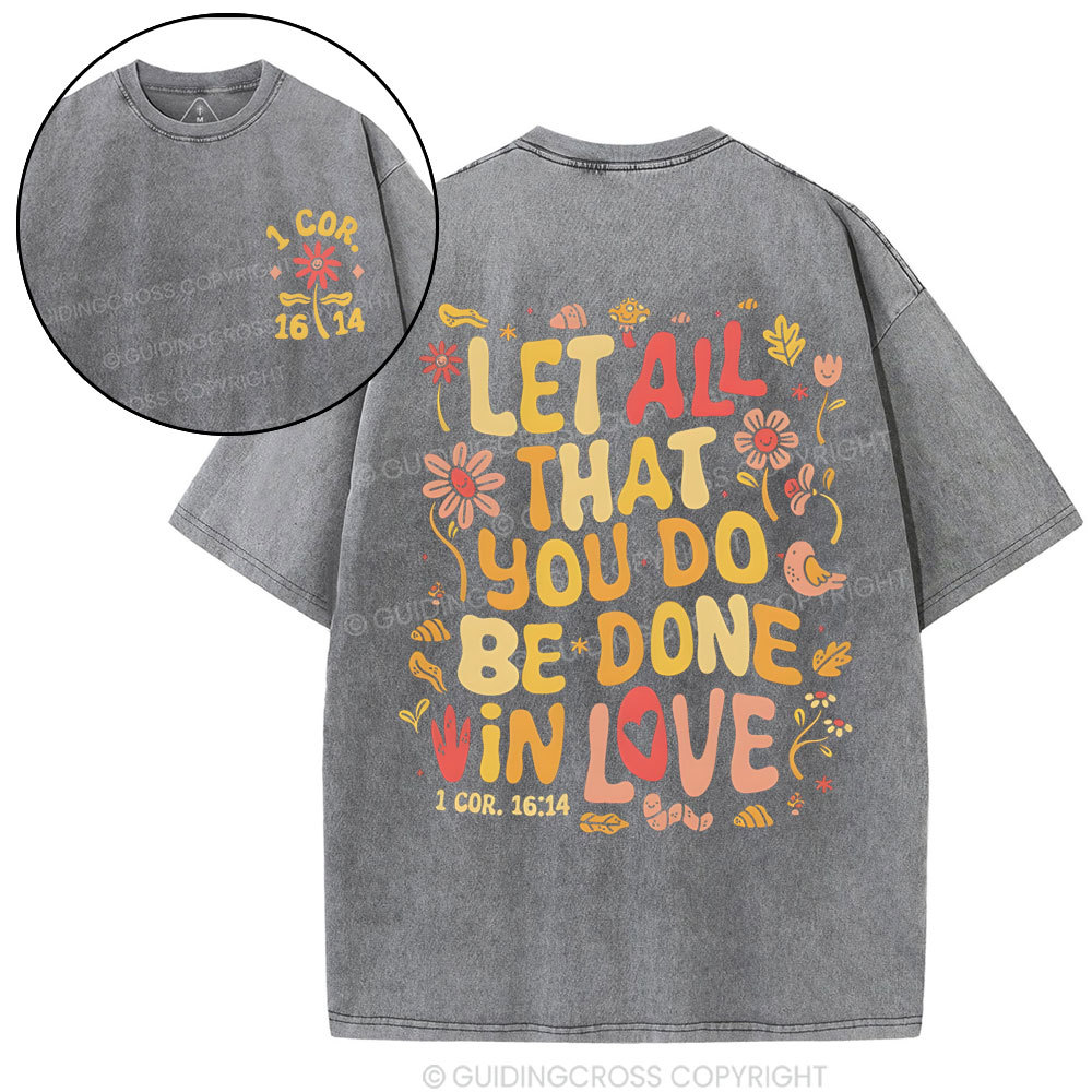 Let All That You Do Be Done Christian Washed T-Shirt