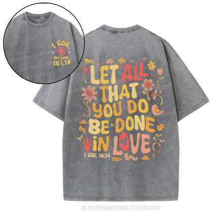 Let All That You Do Be Done Christian Washed T-Shirt