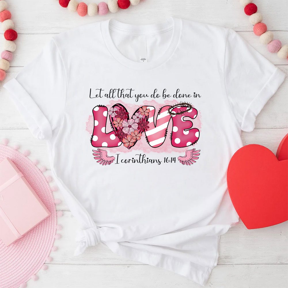 Let All That You Do Be Done In Christian T-Shirt