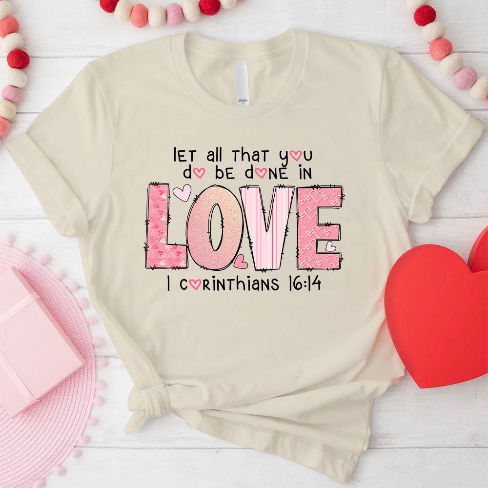 Let All That You Do Be Done In Christian T-Shirt