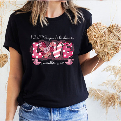 Let All That You Do Be Done In Christian T-Shirt