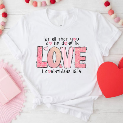 Let All That You Do Be Done In Christian T-Shirt