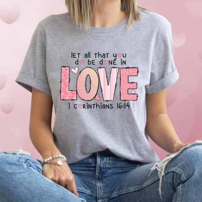 Let All That You Do Be Done In Christian T-Shirt