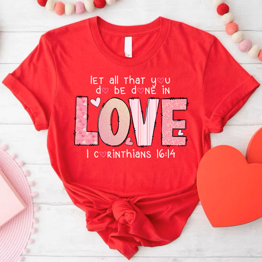 Let All That You Do Be Done In Christian T-Shirt