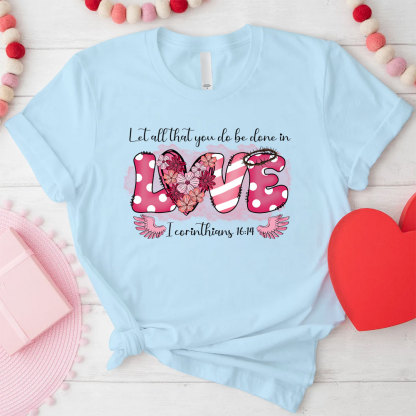 Let All That You Do Be Done In Christian T-Shirt