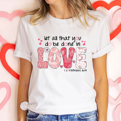 Let All That You Do Be Done In Christian T-Shirt