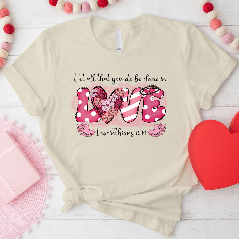 Let All That You Do Be Done In Christian T-Shirt