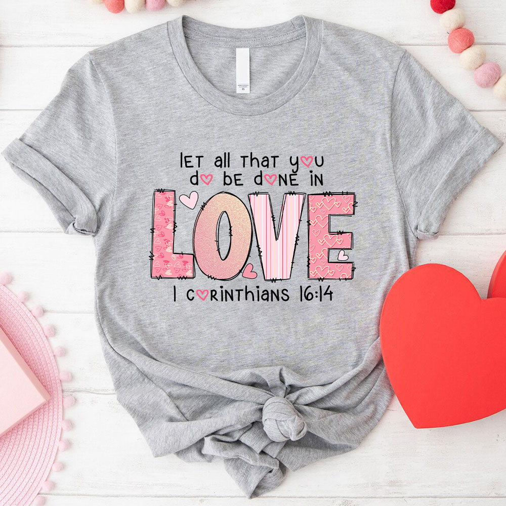 Let All That You Do Be Done In Christian T-Shirt