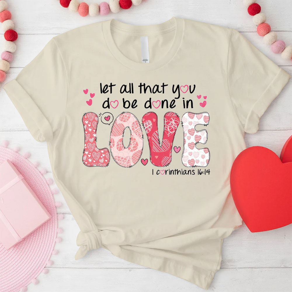 Let All That You Do Be Done In Christian T-Shirt