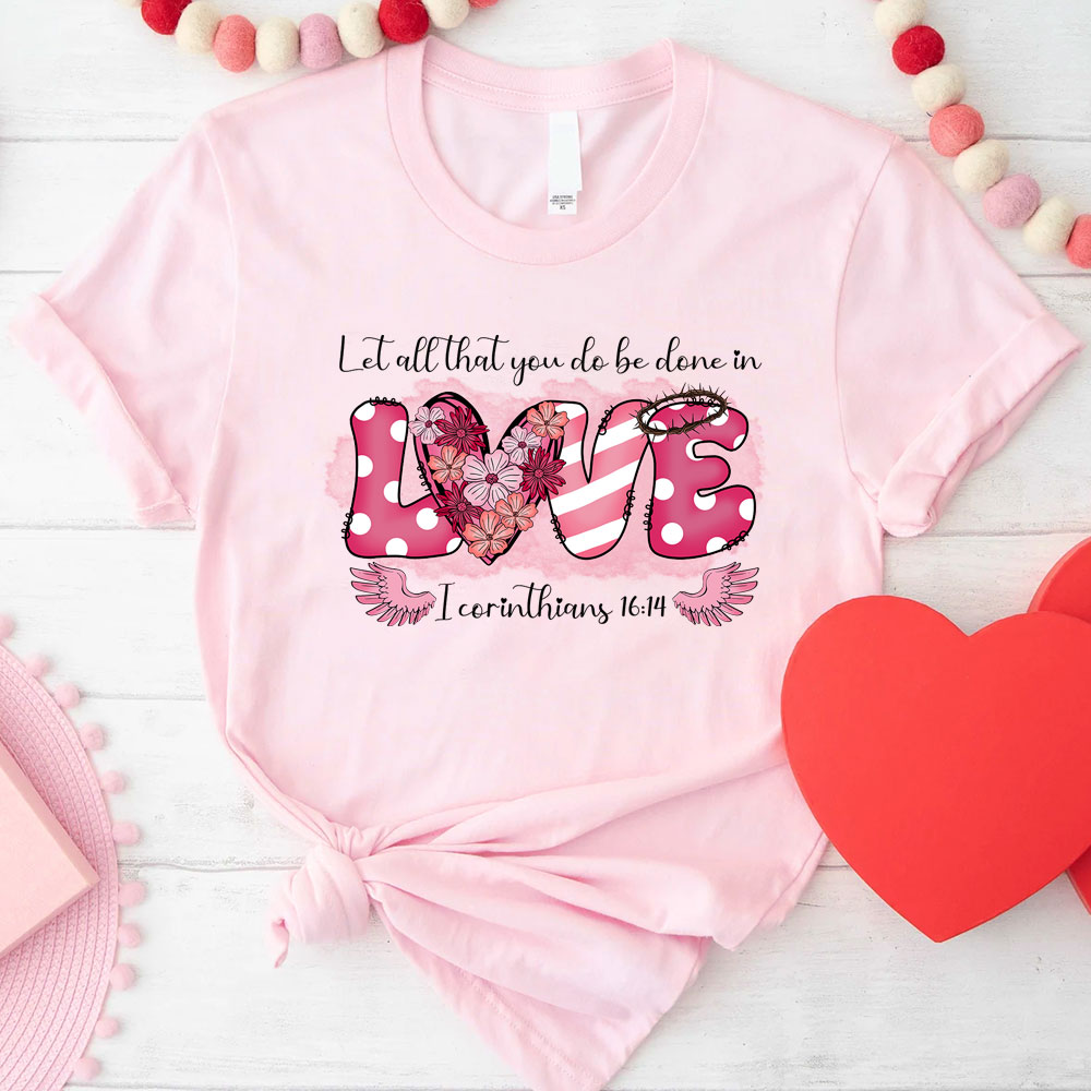 Let All That You Do Be Done In Christian T-Shirt