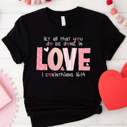 Let All That You Do Be Done In Christian T-Shirt