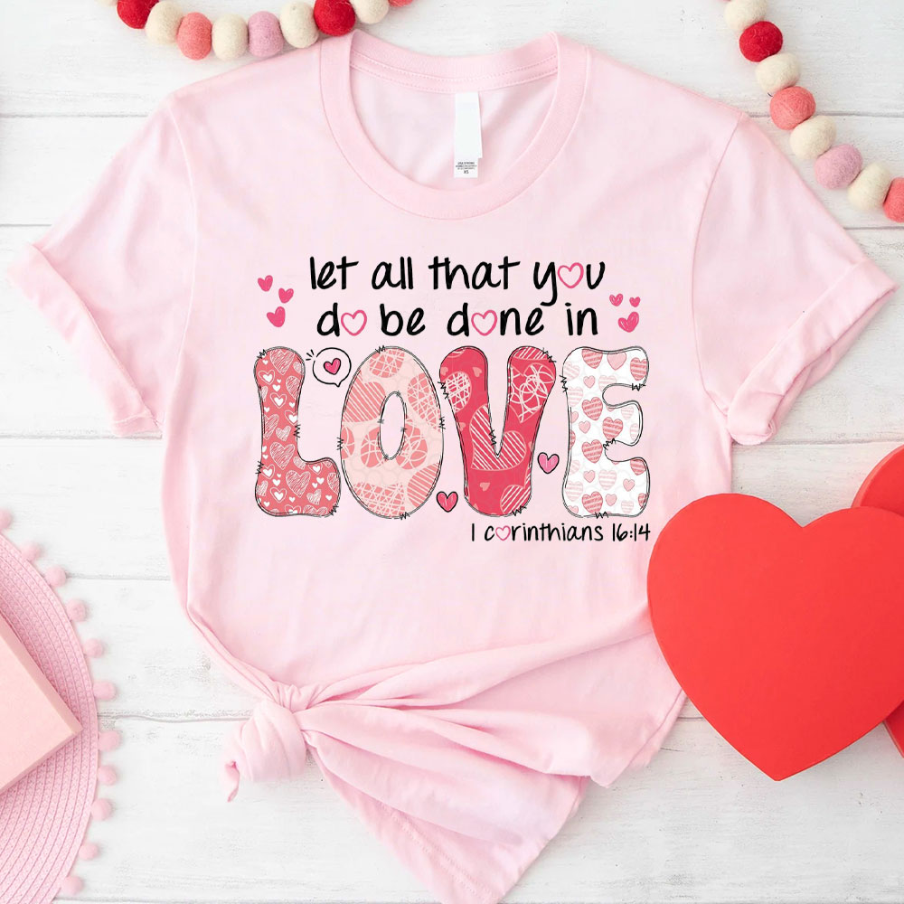 Let All That You Do Be Done In Christian T-Shirt