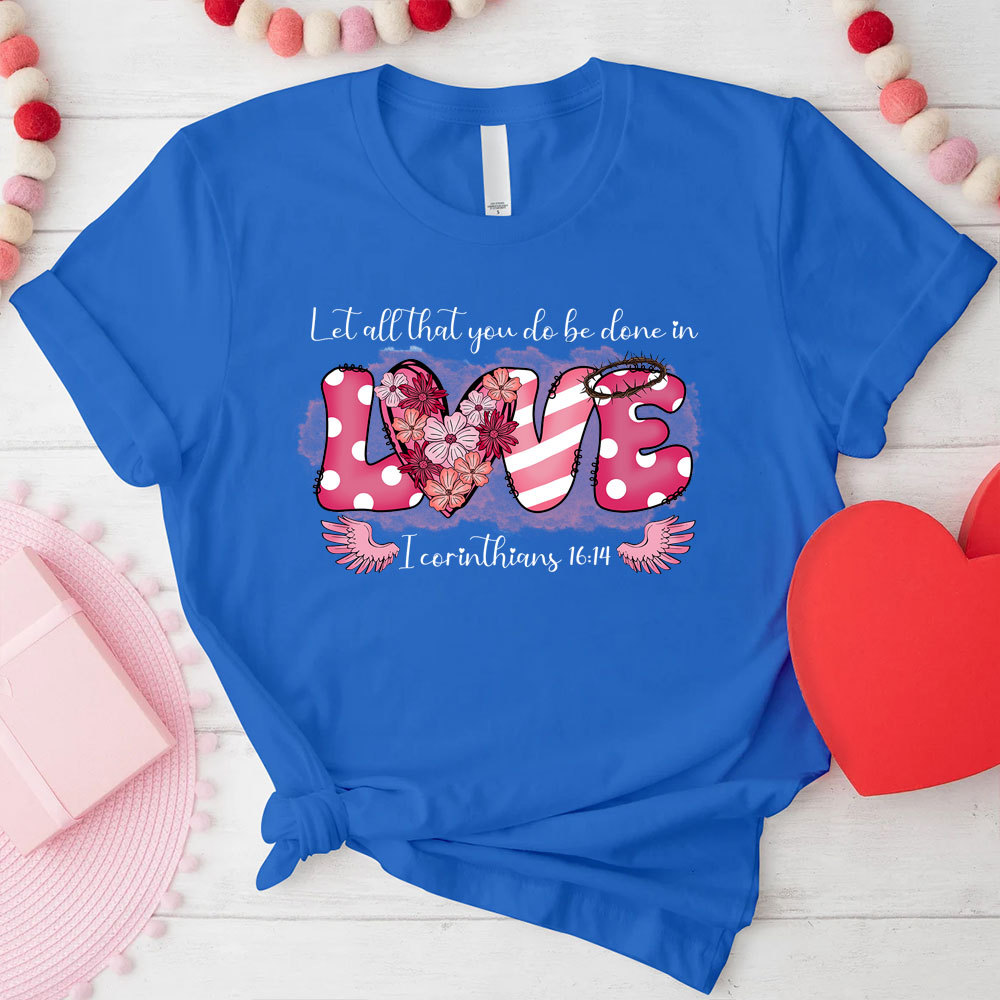 Let All That You Do Be Done In Christian T-Shirt