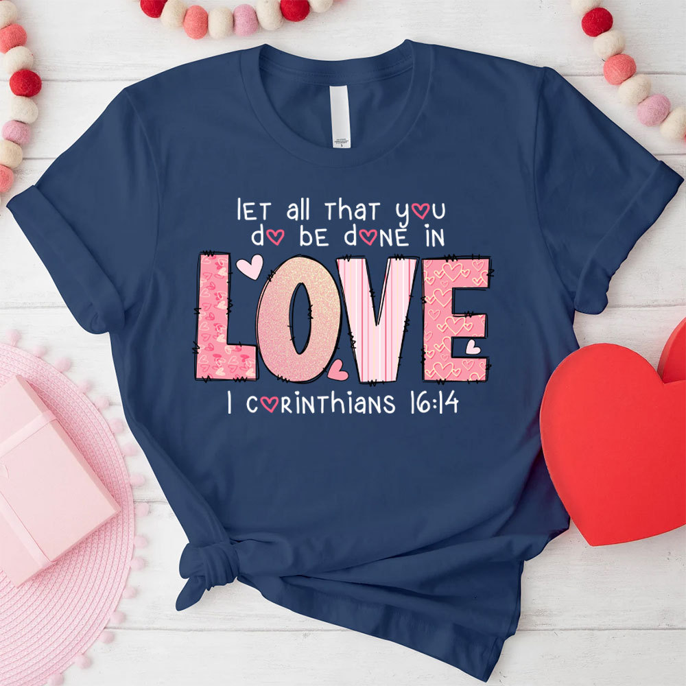 Let All That You Do Be Done In Christian T-Shirt