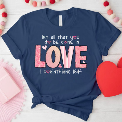 Let All That You Do Be Done In Christian T-Shirt